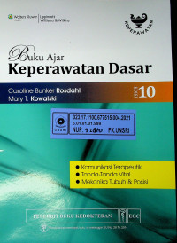 Buku Ajar Keperawatan Dasar, EDISI 10; Komunikasi Terapeutik, Tanda- Tanda Vital; Mekanikan Tubuh dan Posisi