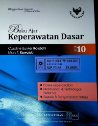 Buku Ajar Keperawatan Dasar, EDISI 10; Proses Keperawatan, Kedaruratan dan Pertolongan Pertama, Asepsis dan Pengendalian Infeksi