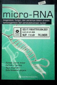 micro-RNA: biogenesis, fungsi, dan perannya dalam proses karsinogenesis dan penatalaksanaan kanker