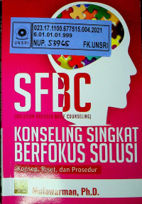 SFBC (SOLUTION-FOCUSED BRIEF COUNSELING) KONSELING SINGKAT BERFOKUS SOLUSI: Konsep, Riset, dan Prosedur