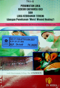 PERAWATAN LUKA SEKSIO CAESAREA (SC) DAN LUKA KEBIDANAN TERKINI (dengan Penekanan 'Moist Wound Healing')