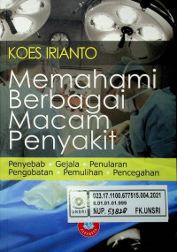 Memahami Berbagai Macam Penyakit; Penyebab, Gejala, Penularan, Pengobatan, Pemulihan, Pencegahan