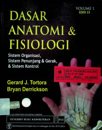 DASAR ANATOMI & FISIOLOGI; Sistem Organisasi, Sistem Penunjang & Gerak, & Siatem Kontrol, Edisi 13, Vol. 1