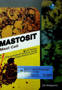 MASTOSIT Mast Cell: Studi Tentang Hiposelulariti Sumsum Tulang Pada Anemia Aplastik