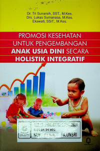 PROMOSI KESEHATAN UNTUK PENGEMBANGAN ANAK USIA DINI SECARA HOLISTIK INTEGRATIF