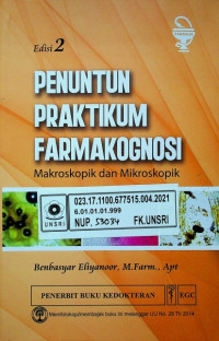 PENUNTUN PRAKTIKUM FARMAKOGNOSI; Makroskopik dan Mikroskopik, Edisi 2