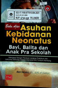 Buku Ajar Asuhan Kebidanan Neonatus Bayi, Balita dan Anak Pra Sekolah: Dilengkapi Dengan Panduan Lengkap Praktikum dan Instrumen Stimulasi Deteksi Intervensi Dini Tumbuh Kembang