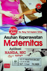 Buku Ajar Asuhan Keperawatan Maternitas Aplikasi NANDA, NIC dan NOC
