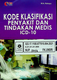 KODE KLASIFIKASI PENYAKIT DAN TINDAKAN MEDIS ICD- 10