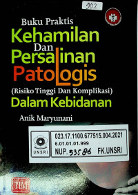 Buku Praktis Kehamilan Dan Persalinan Patologis (Resiko Tinggi Dan Komplikasi) Dalam Kebidanan