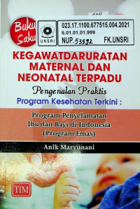 Buku Saku KEGAWATDARURATAN MATERNAL DAN NEONATAL TERPADU Pengenalan Praktis Program Kesehatan Terkini; Program Penyelamatan Ibu dan Bayi di Indonesia (Program Emas)