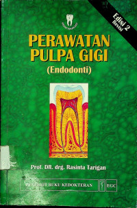 PERAWATAN PULPA GIGI; (Endodonti), Edisi 2 Revisi