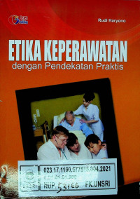 ETIKA KEPERAWATAN: dengan Pendekatan Praktis