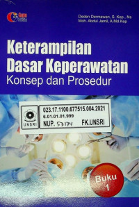 Keterampilan Dasar Keperawatan Konsep dan Prosedur, Buku 1