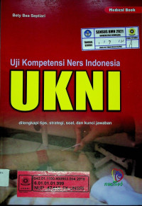 Uji Kompetensi Ners Indonesia UKNI; dilengkapi tips, strategi, soal, dan kunci jawaban