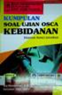 KUMPULAN SOAL UJIAN OSCA KEBIDANAN Disertai Kunci Jawaban EDISI 2
