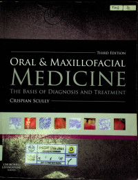 Oral and Maxillofacial Medicine; THE BASIS OF DIAGNOSIS AND TREATMENT, THIRD EDITION