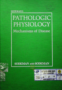 SODEMAN'S PATHOLOGIC PHYSIOLOGY Mechanisms of Disease, SIXTH EDITION