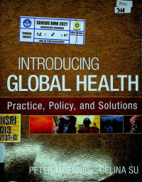 INTRODUCING GLOBAL HEALTH Practice, Policy, and Solutions