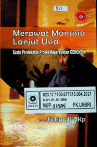 Merawat Manusia Lanjut Usia, Suatu Pendekatan Proses Keperawatan GERONTIK