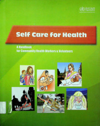 Self care for health : A Ahndbook for Community Health Workers & Volunteers