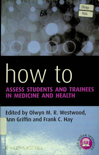 how to ASSESS STUDENTS AND TRAINEES IN MEDICINE AND HEALTH