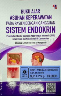 BUKU AJAR ASUHAN KEPERAWATAN PADA PASIEN DENGAN GANGGUAN SISTEM ENDOKRIN; Pendekatan Standar Diagnosis Keperawatan Indonesia (SDKI) untuk Dosen dan Mahasiswa DIII Keperawatan