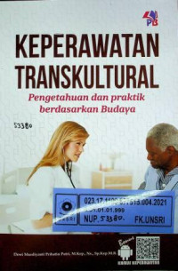 KEPERAWATAN TRANSKULTURAL; Pengetahuan dan Praktik berdasarkan Budaya
