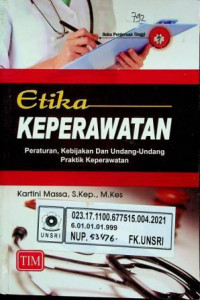 Etika KEPERAWATAN; Peraturan, Kebijakan Dan Undang- Undang Praktik Keperawatan