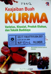 Keajaiban KURMA; Varietas, Khasiat, Produk Olahan, dan Teknik Budidaya