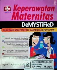 Keperawatan Maternitas DeMYSTiFied, BUKU WAJIB BAGI PRAKTISI & MAHASISWA KEPERAWATAN