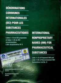 International nonproprietary names (INN) for pharmaceutical substances; lists 1-73 of proposed INN and lists 1-35 of recommended INN, cumulative list no. 9 ; Dénominations  communes internationales (DCI) pour les substances pharmaceutiques; listes 1-73 de DCI proposées et listes 1-35 de DCI recommandées, liste récapitulative no. 9