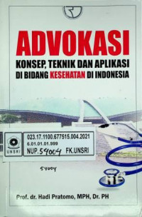 ADVOKASI; KONSEP, TEKNIK  DAN APLIKASI DI BIDANG KESEHATAN DI INDONESIA