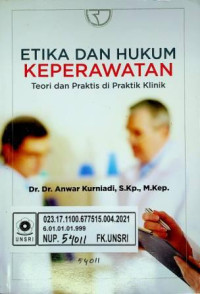 ETIKA DAN HUKUM KEPERAWATAN; Teori dan Praktis di Praktik Klinik