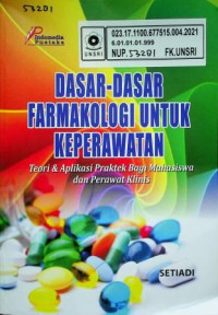 DASAR- DASAR FARMAKOLOGI UNTUK KEPERAWATAN, Teori & Aplikasi Praktek Bagi Mahasiswa dan Perawat Klinis