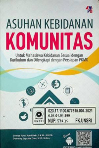 ASUHAN KEBIDANAN KOMUNITAS; Untuk Mahasiswa Kebidanan Sesuai dengan Kurikulum dan Dilengkapi dengan Persiapan PKMD