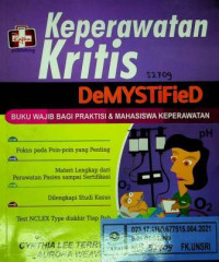 Keperawatan Kritis DeMYSTiFied, BUKU WAJIB BAGI PRAKTISI & MAHASISWA KEPERAWATAN