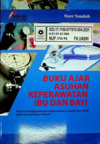 BUKU AJAR ASUHAN KEPERAWATAN IBU DAN BAYI, Intervensi Keperawatan Experiential Learning Care ( ELC ) Pada Ibu dan Bayi Preterm