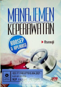 MANAJEMEN KEPERAWATAN; KONSEP & APLIKASI