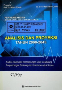 PERKEMBANGAN PEMBANGUNAN KESEHATAN; ANALISIS DAN PROYEKSI TAHUN 2000- 2045