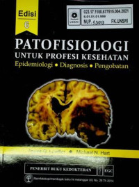 PATOFISIOLOGI UNTUK PROFESI KESEHATAN; Epidemiologi, Diagnosis, Pengobatan, Edisi 6