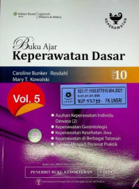 Buku Ajar Keperawatan Dasar; Asuhan Keperawatan Individu Dewasa (2), Keperawatan Gerontologis, Keperawatan Kesehatan Jiwa, Keperawatan di Berbagai Tatanan,  Transisi Menjadi Perawat Praktik, EDISI 10, Volume. 5