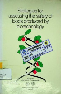 Strategies for assessing the safety of foods produced by biotechnology; Report of a Joint FAO/WHO consultation