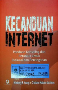 KECANDUAN INTERNET;  Panduan Konseling dan Petunjuk untuk Evaluasi dan Penanganan