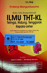 Buku Teks Komprehensif ILMU THT-KL Telinga, Hidung, Tenggorok Kepala-Leher : untuk Mahasiswa Kedokteran, Dokter Umum, dan Peserta Didik Spesialis THT-KL