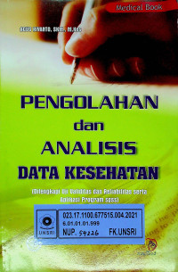 PENGELOLAAN dan ANALISIS DATA KESEHATAN (Dilengkapi Uji Validasi dan Rehabilitas serta Aplikasi Program spss)