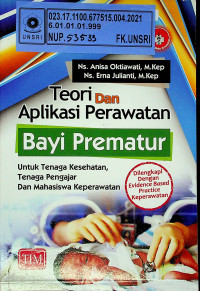 Teori dan Aplikasi Perawatan Bayi Prematur : Untuk Tenaga Kesehatan, Tenaga Pengajar Dan Mahasiswa Keperawatan