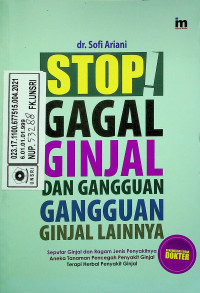 STOP GAGAL GINJAL DAN GANGGUAN GANGGUAN GINJAL LAINNYA : Seputar Ginjal dan Ragam Jenis Penyakitnya Aneka Tanaman Pencegah Penyakit Ginjal Terapi Herbal Penyakit Ginjal