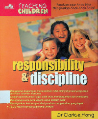 TEACHING CHILDREN: Panduan agar Anda Bisa Menghadapi Anak-Anak Anda! Responsibility & discipline