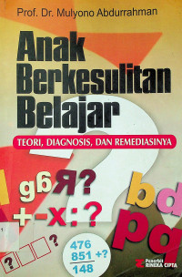 Anak Berkesulitan Belajar: TEORI, DIAGNOSIS, DAN REMEDIASINYA